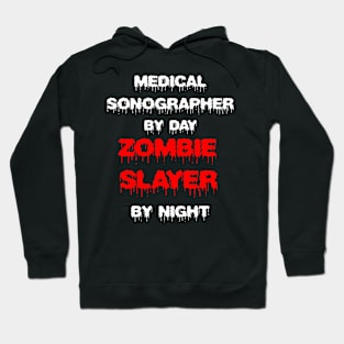 Funny Spooky Halloween Party Trendy Gift - Medical Sonographer By Day Zombie Slayer By Night Hoodie